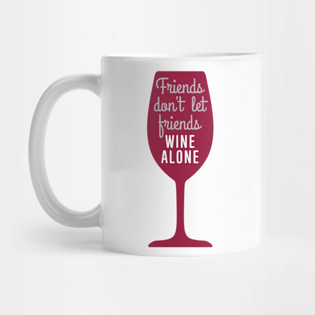 Friends don’t let friends wine alone by oddmatter